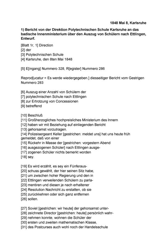 1848 Mai 8, Karlsruhe
1) Bericht von der Direktion Polytechnischen Schule Karlsruhe an das badische Innenministerium über den Auszug von Schülern nach Ettlingen,
2) Anforderung von Berichten der Klassenvorstände durch den Direktor der Polytechnischen Schule Karlsruhe.

Seite 1 (Blatt 1r)